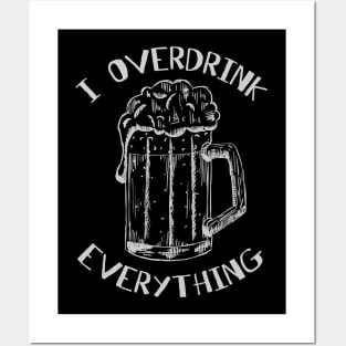 I overdrink everything Posters and Art